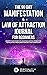 The 90 Day Manifestation & Law Of Attraction Journal For Beginners: Manifest Your Desires With Gratitude, Positive Affirmations, Visualizations, Mindfulness ... Manifesting (Law Of Attraction Made Fun)