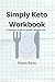 Simply Keto Workbook: A Pra...