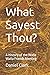 What Sayest Thou?: A Histor...