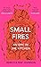 Small Fires: With a new afterword and recipes