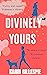 Divinely Yours