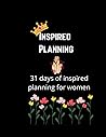 Inspired planning-31 days of inspired planning for women: 31 day planner for beginning planners that contains inspirational daily messages Inspired planning-31 days of inspired planning for women: 31 day planner for beginning planners that contains inspirational daily messages