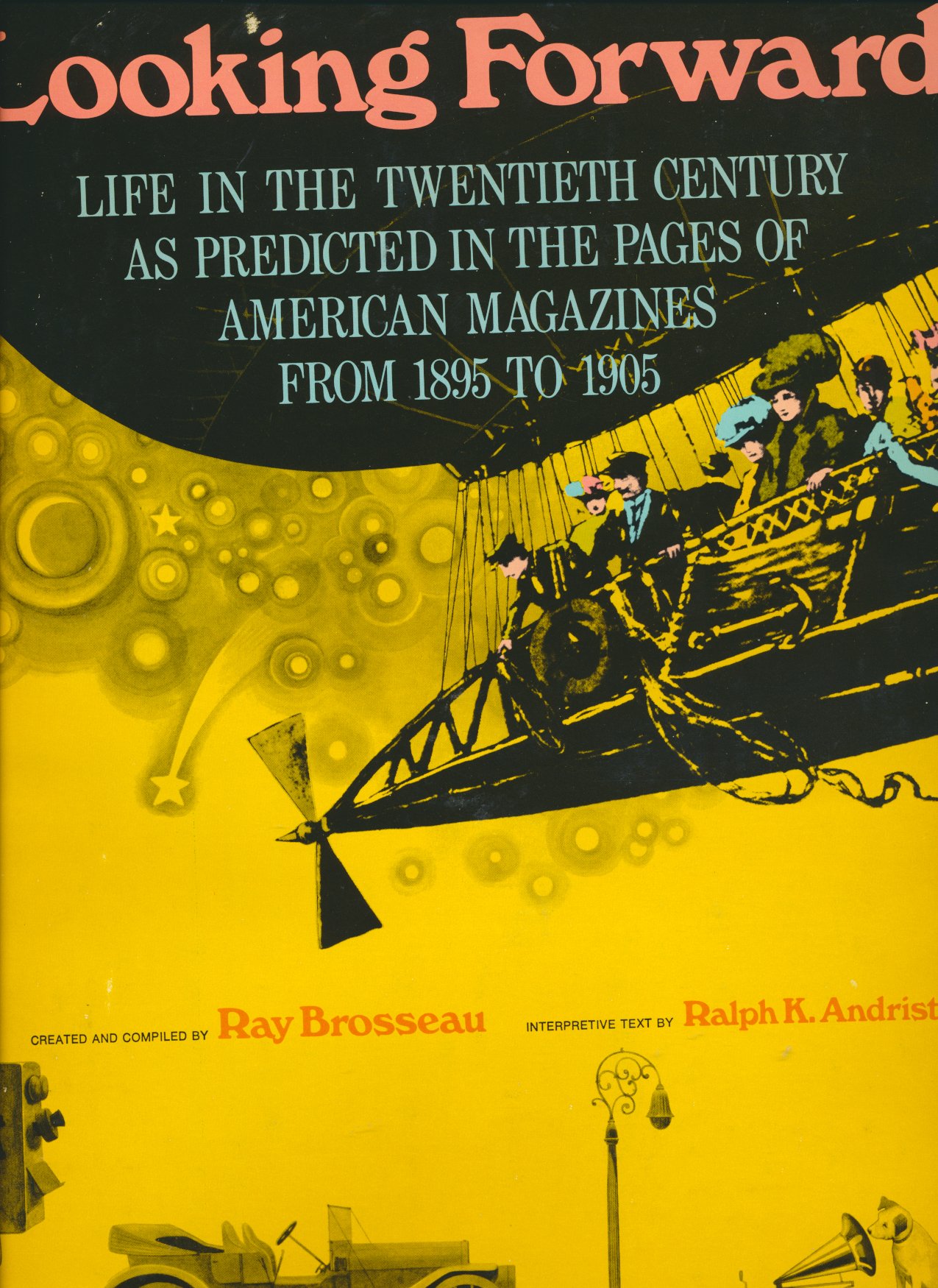 Looking Forward; Life In The Twentieth Century As Predicted In The Pages Of American Magazines From 1895 To 1905 (Hardcover)