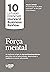 Força mental: Os melhores artigos da Harvard Business Review para lidar com as adversidades, desenvolver a resiliência e crescer sob pressão (10 leituras essenciais - HBR) (Portuguese Edition)