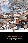 The Village of Stepanchikovo by Fyodor Dostoevsky