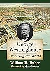 George Westinghouse: Powering the World