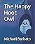 The Happy Hoot Owl by Michael Barbato