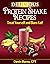 Delicious Protein Shake Recipes