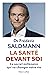 La Santé devant soi - Le Secret millénaire qui va changer votre vie