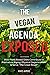 The Vegan Agenda Exposed: How Plant-Based Diets Contribute To Premature Aging, Autoimmune Disease, Physical Degeneration & Serve "The Great Reset"
