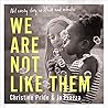 We Are Not Like Them by Christine Pride