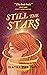 Still the Stars by Elayna Mae Darcy