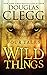 Wild Things: Four Tales (Douglas Clegg Short Story Collections)