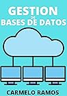 APRENDE GESTION DE BASES DE DATOS: DOMINA ,ACTUALIZA Y PROTEGE LAS BASES DE DATOS DE TU EMPRESA O STARTUP (Spanish Edition)