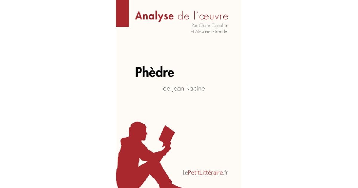 Phèdre de Jean Racine (Analyse de l'oeuvre): Analyse complète et résumé