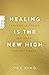 Healing Is the New High - Traumata loslassen und innere Freiheit finden (German Edition)