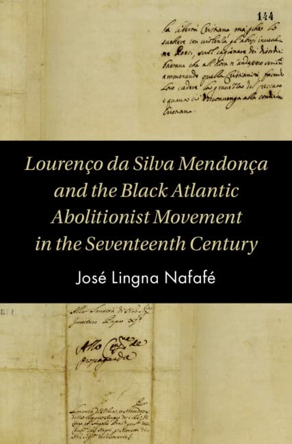 Lourenço da Silva Mendonça and the Black Atlantic Abolitionist Movement in the Seventeenth Century (Kindle Edition)