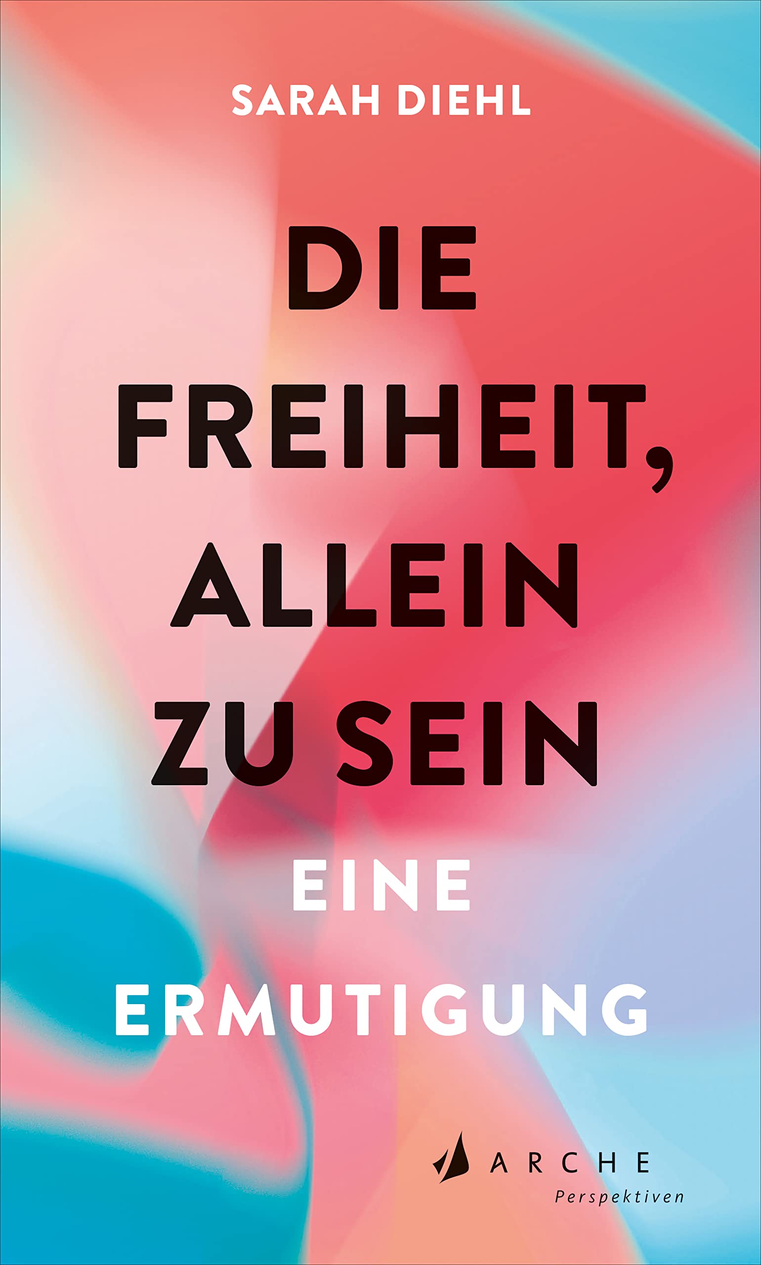 Die Freiheit, allein zu sein: Eine Ermutigung (Kindle Edition)