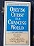 Obeying Christ in a Changing World (The Lord Christ #1)