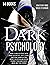 Dark Psychology: 14 IN 1: The Complete Guide to Reading People Like a Book. How to Analyze Body Language and the Dark Side of Persuasion to Make Your Mind Inaccessible From Any Form Of Manipulation