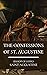 The Confessions of St. Augustine: Original Classics and Annotated