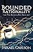Bounded Rationality: A Dystopian Political Thriller (The America, Inc. Saga Book 2)