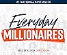 Everyday Millionaires: How Ordinary People Built Extraordinary Wealth - and How You Can Too Everyday Millionaires: How Ordinary People Built Extraordinary Wealth - and How You Can Too