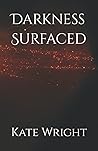 Darkness Surfaced Darkness Surfaced