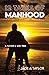 12 Tasks of Manhood by Jack A. Taylor