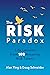 The Risk Paradox: Life Lessons from 102 Amazing Risk-Takers