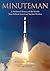 Minuteman: A Technical History of the Missile That Defined American Nuclear Warfare