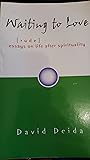 Waiting to Love...(rude) Essays on Life After Spirituality Waiting to Love...(rude) Essays on Life After Spirituality