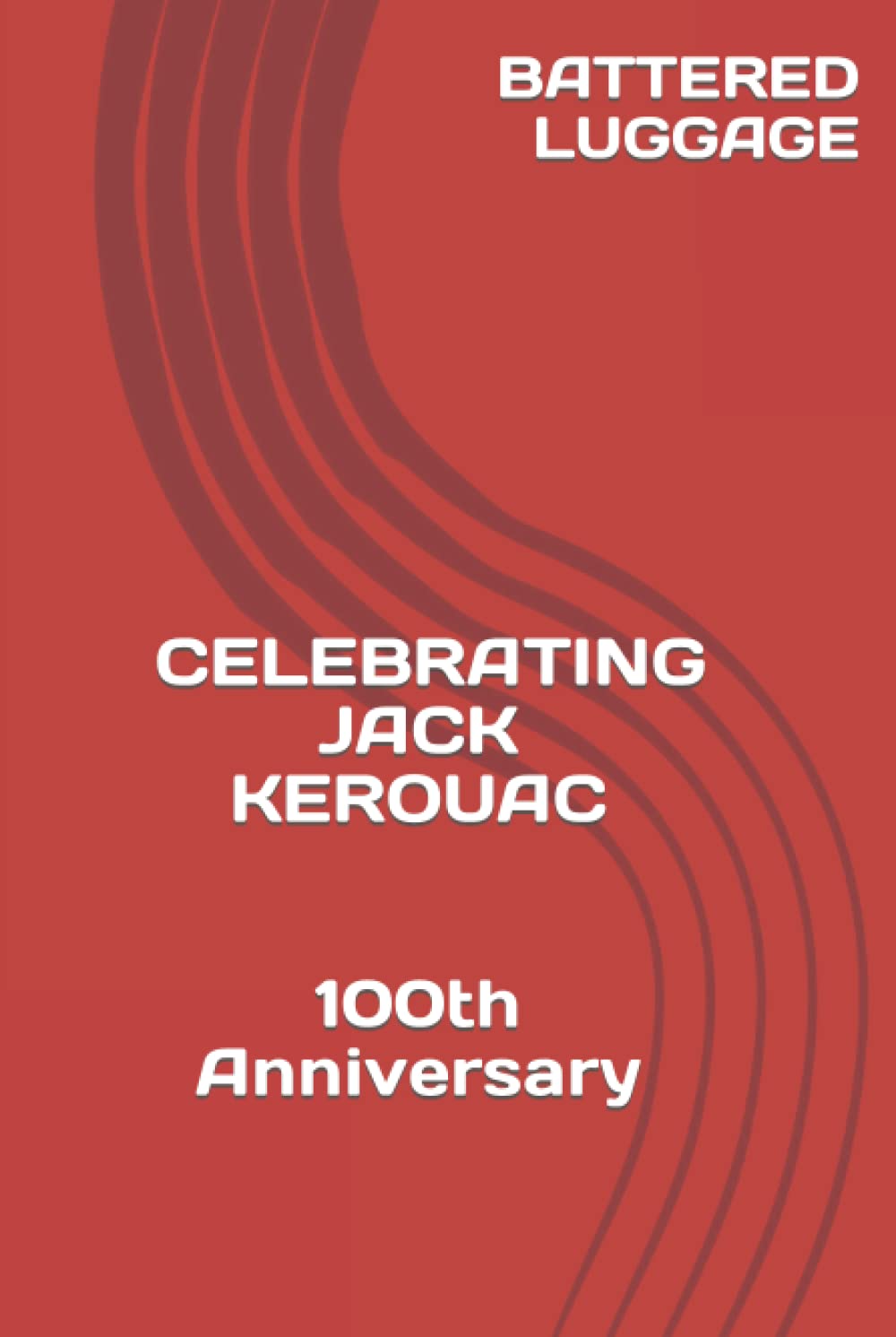 BATTERED LUGGAGE: Celebrating Kerouac's 100th Anniversary (Hardcover)