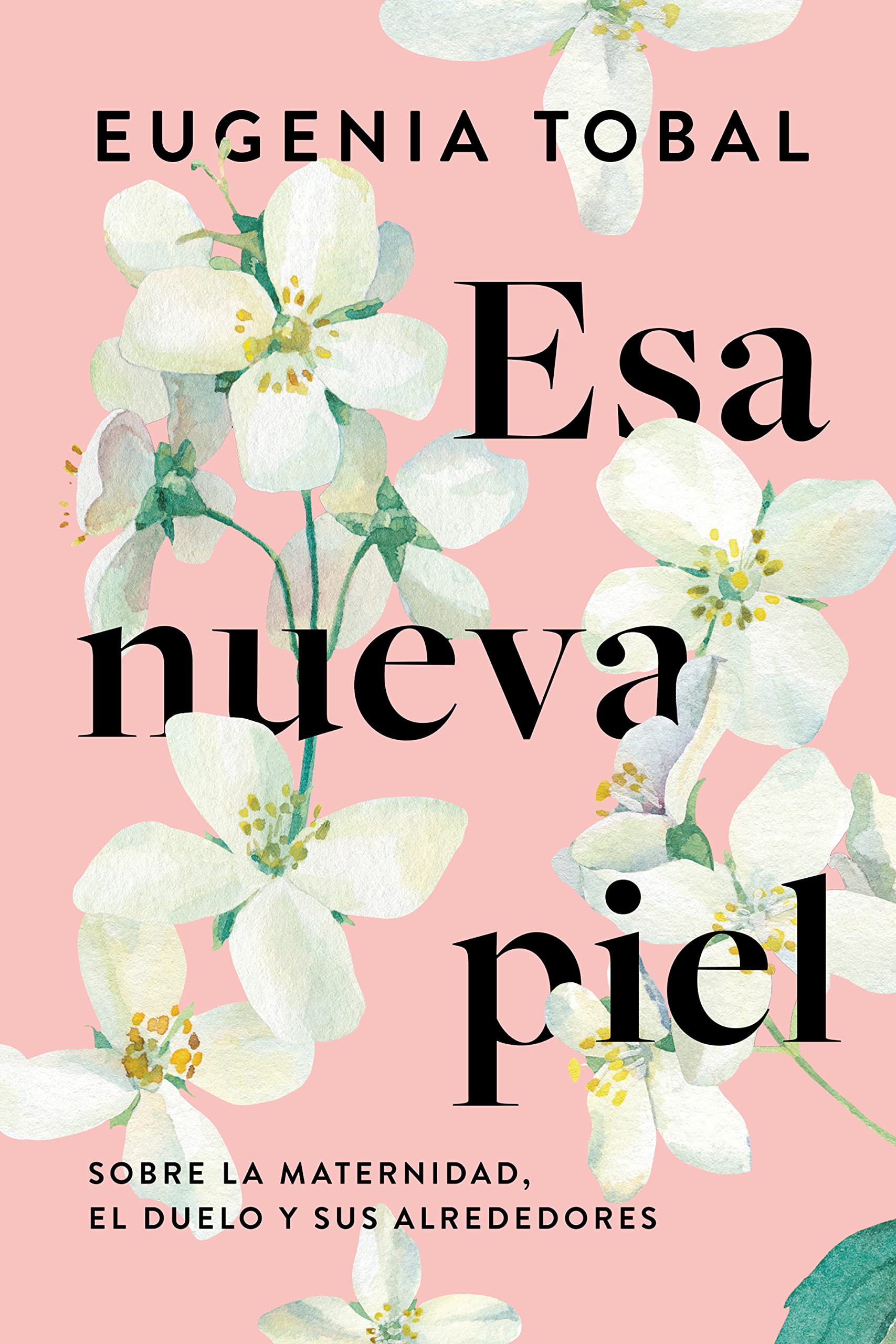 Esa nueva piel: Sobre la maternidad, el duelo y sus alrededores (Spanish Edition)