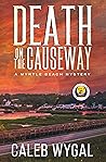 Death on the Causeway by Caleb Wygal