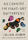 Book cover for No Country for Eight-Spot Butterflies: A Lyric Essay