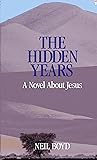 Hidden Years: A Novel About Jesus