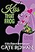 Kiss That Frog: A Modern Fairy Tale