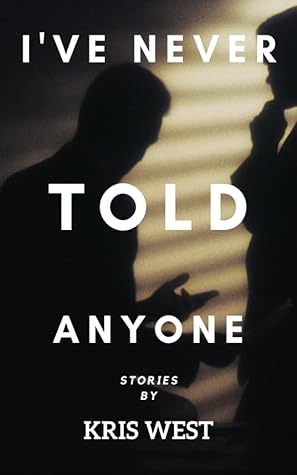 I've Never Told Anyone: A chilling collection of eleven horror short stories that’ll keep you up at night