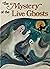 Mystery of the Live Ghosts