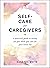 Self-Care for Caregivers by Susanne White Self-Care for Caregivers by Susanne White