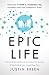 Epic Life: How to Build Collaborative Global Companies While Putting Your Loved Ones First