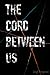 The Cord Between Us