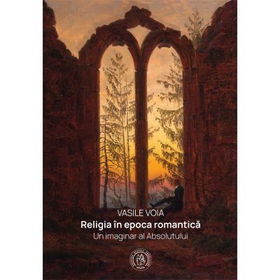 Religia în epoca romantică. Un imaginar al absolutului (Hardcover)