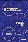 La fiesta eterna de los condenados by Fonda Lee