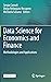 Data Science for Economics and Finance: Methodologies and Applications