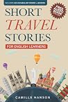Short Travel Stories for English Learners by Camille Hanson
