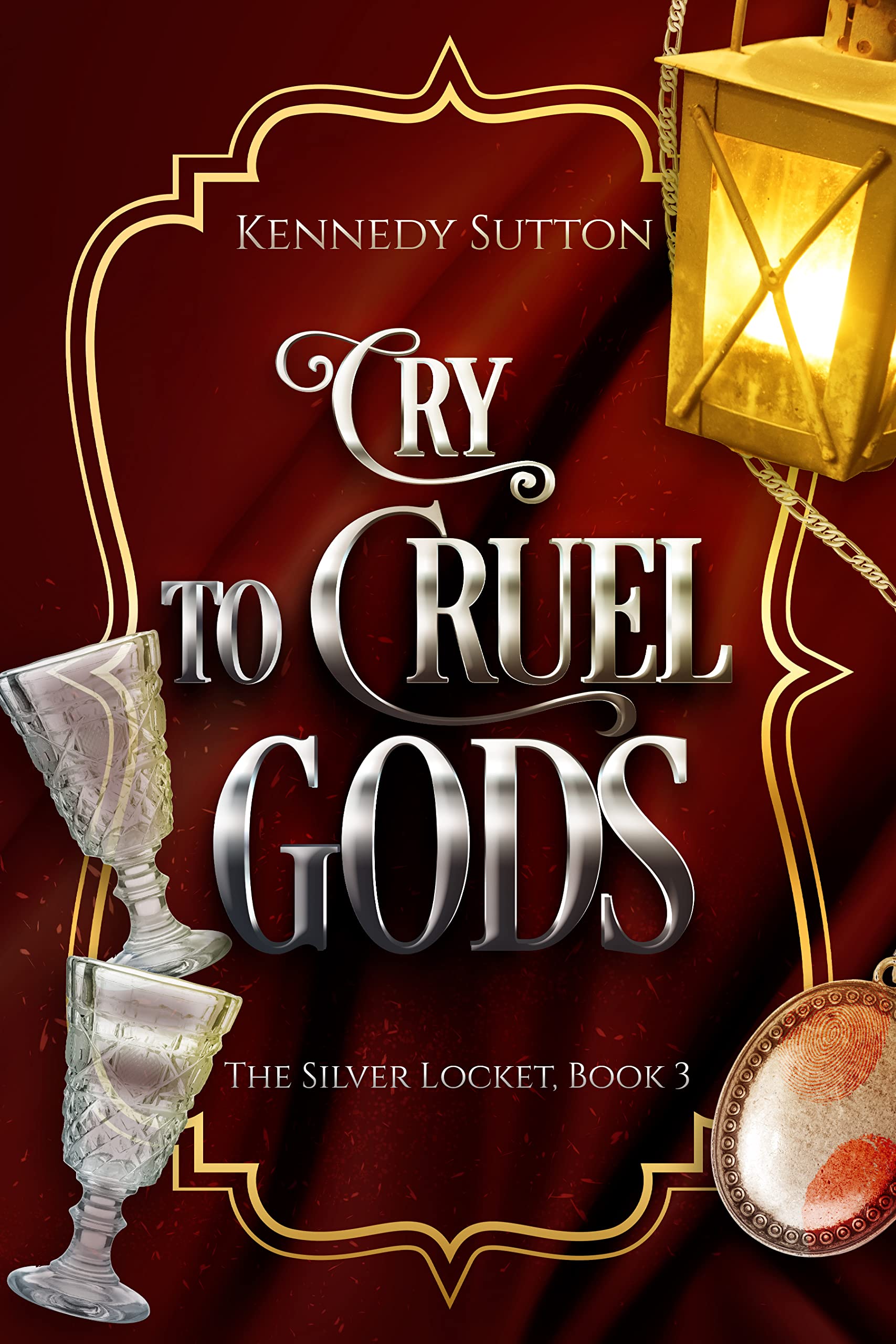 Cry to Cruel Gods (The Silver Locket #3)