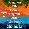 Daughters of the Flower Fragrant Garden by Zhuqing Li