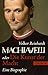 Machiavelli oder Die Kunst der Macht: Eine Biographie